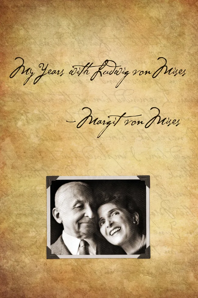 My Years with Ludwig von Mises by Margit von Mises